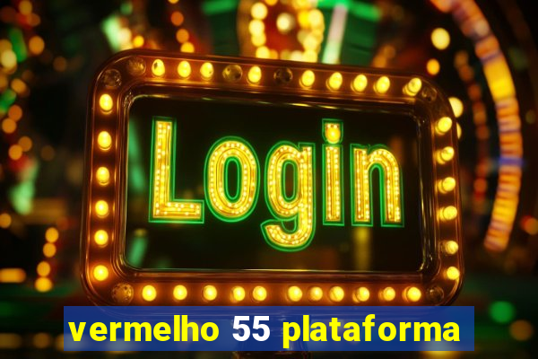 vermelho 55 plataforma